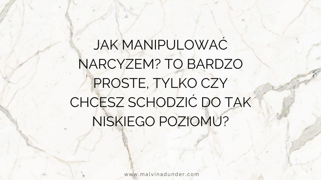Jak manipulować narcyzem? To bardzo proste, tylko czy chcesz schodzić do tak niskiego&nbsp;poziomu?