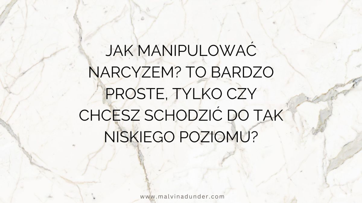 Jak manipulować narcyzem? To bardzo proste, tylko czy chcesz schodzić do tak niskiego&nbsp;poziomu?