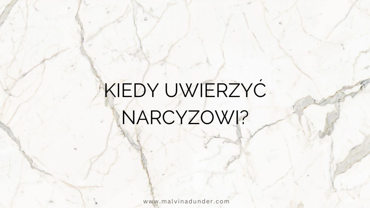 Kiedy uwierzyć narcyzowi? Rzadki moment kiedy narcyz mówi&nbsp;prawdę…