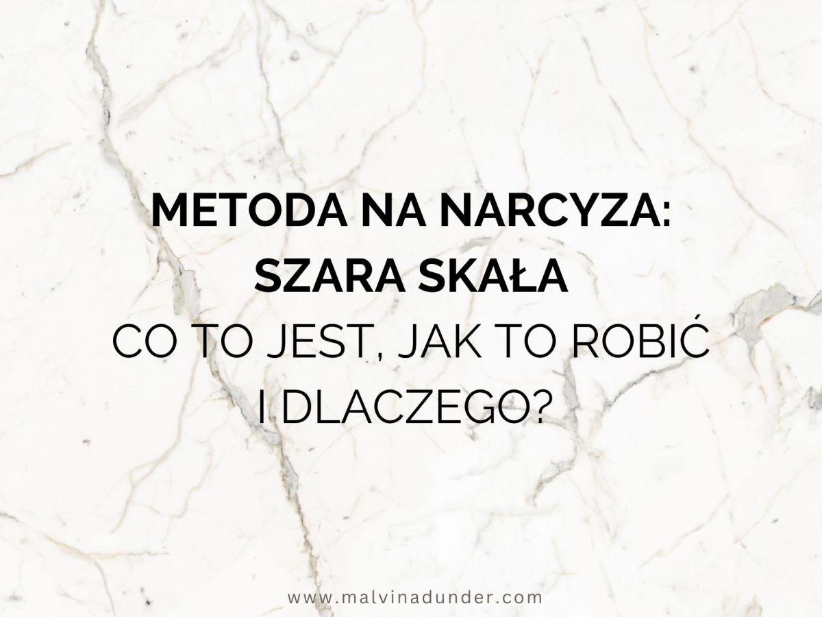 Metoda na narcyza – Szara Skała. Co to jest, jak to robić i&nbsp;dlaczego?