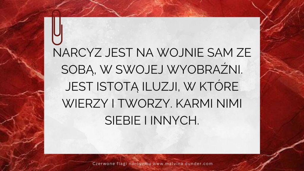 Tak właście, narcyz jest na wojnie sam ze&nbsp;sobą