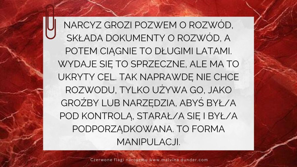 Gdy narcyz grozi pozwem o rozwód, a potem to&nbsp;przeciąga