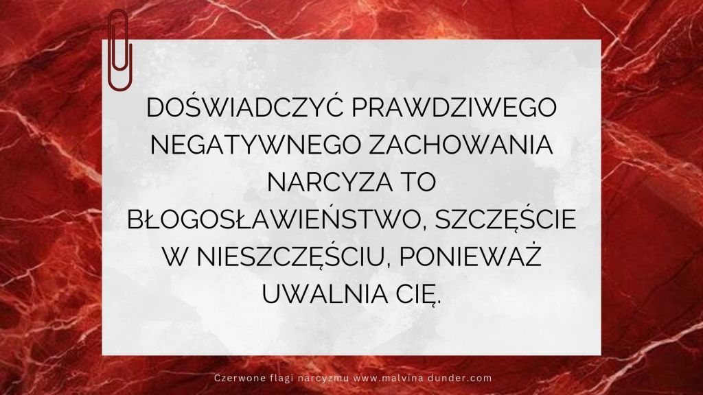 Doświadczyć prawdziwego negatywnego zachowania narcyza to szczęście w nieszczęściu,&nbsp;ponieważ…