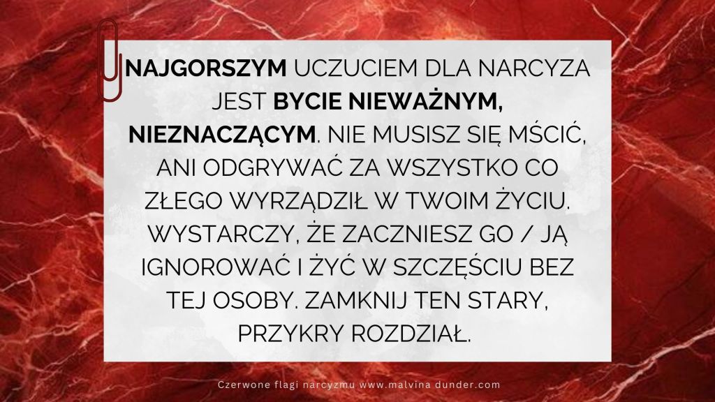 Najgorszym uczuciem dla narcyza jest bycie nieważnym,&nbsp;ignorowanym