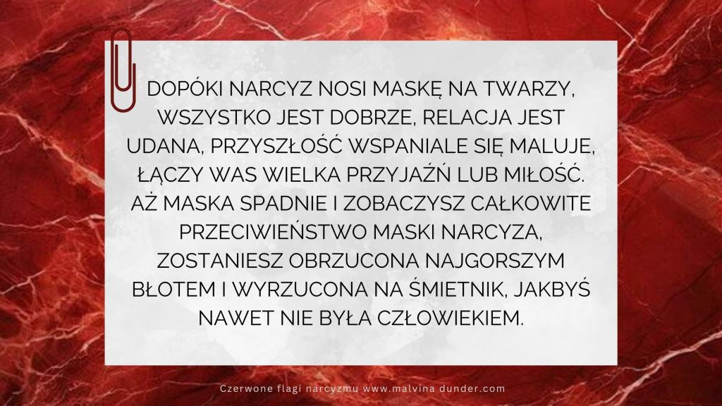 Gdy maska spadnie narcyzowi, będziesz obrzucona&nbsp;błotem