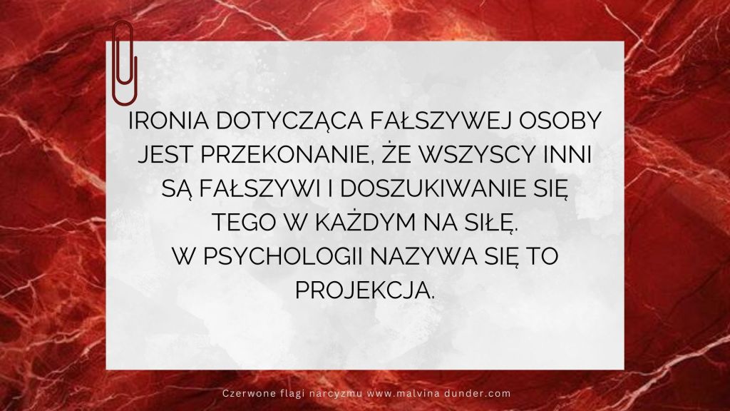 Fałszywa osoba tj. narcyz, doszukuje się fałszu w&nbsp;innych