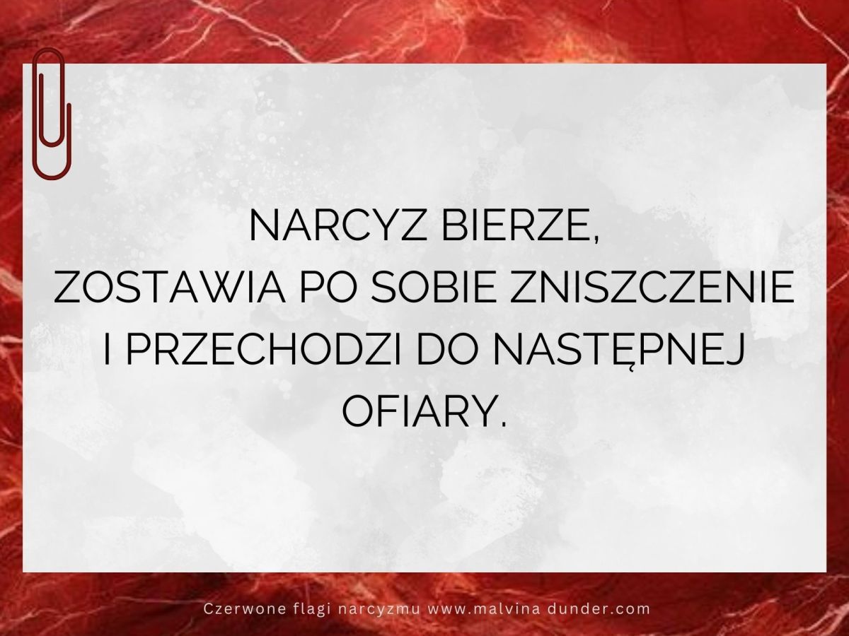 Narcyz bierze, zostawia po sobie zniszczenie i przechodzi do następnej&nbsp;ofiary