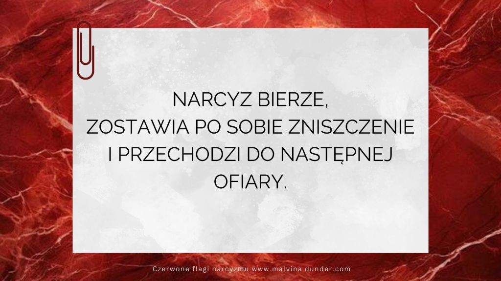Narcyz bierze, zostawia po sobie zniszczenie i przechodzi do następnej&nbsp;ofiary