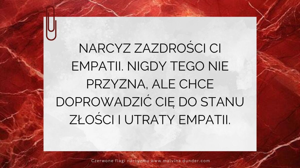 Narcyz zazdrości ci empatii i chce, abyś ją&nbsp;straciła