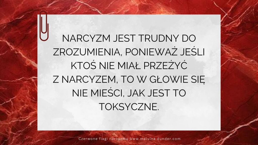 Jeśli ktoś nie miał przeżyć z narcyzem, to ciężko sobie to&nbsp;wyobrazić