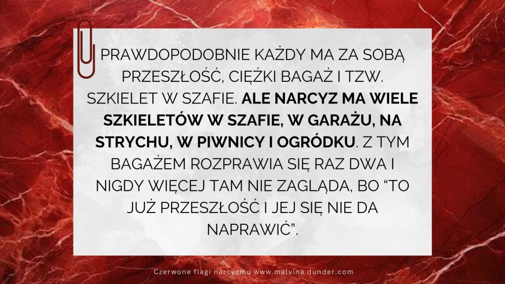 Narcyz ma wiele tzw. “szkieletów w szafie” i nigdy tam nie&nbsp;zagląda