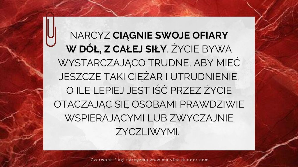 Narcyz ciągnie swoje ofiary w dół, z całej&nbsp;siły