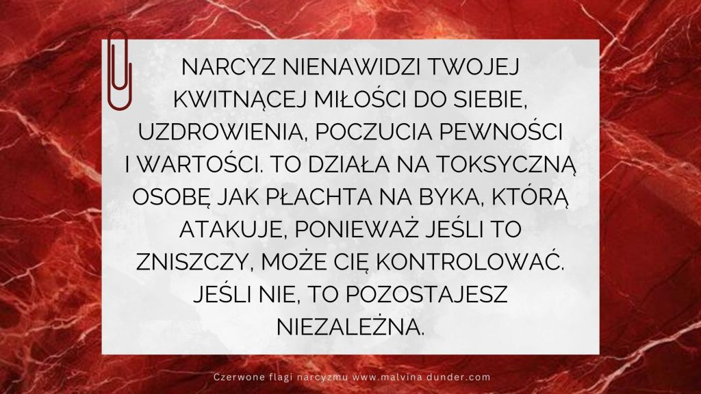 Narcyz nienawidzi twojej kwitnącej miłości do siebie, uzdrowienia, poczucia pewności i&nbsp;wartości