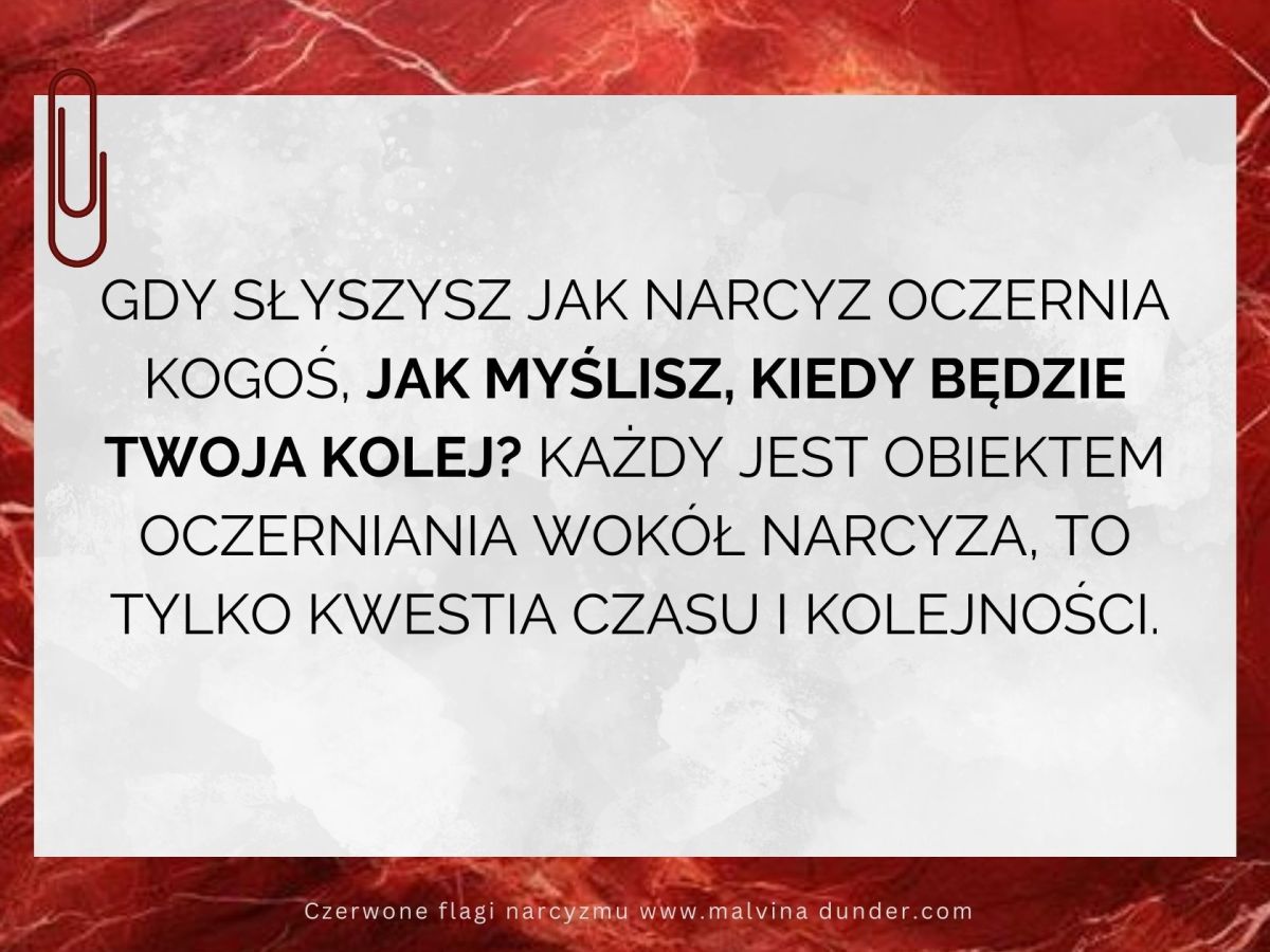 Gdy słyszysz jak narcyz oczernia kogoś, jak myślisz, kiedy będzie twoja&nbsp;kolej?