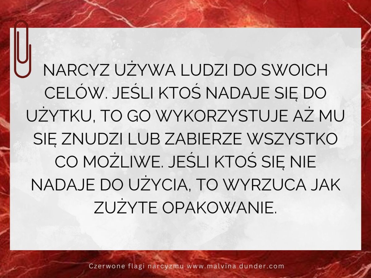 Narcyz używa ludzi do swoich&nbsp;celów