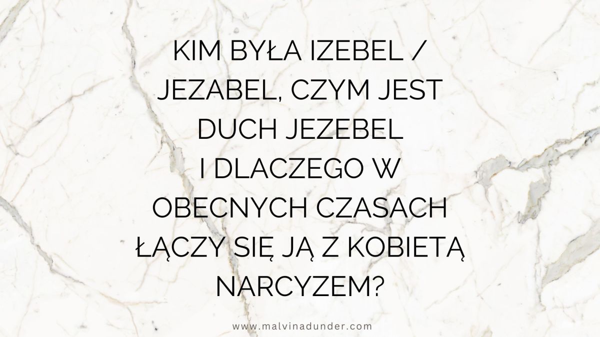Kim była Jezabel i dlaczego łączy się ją z&nbsp;narcyzmem?