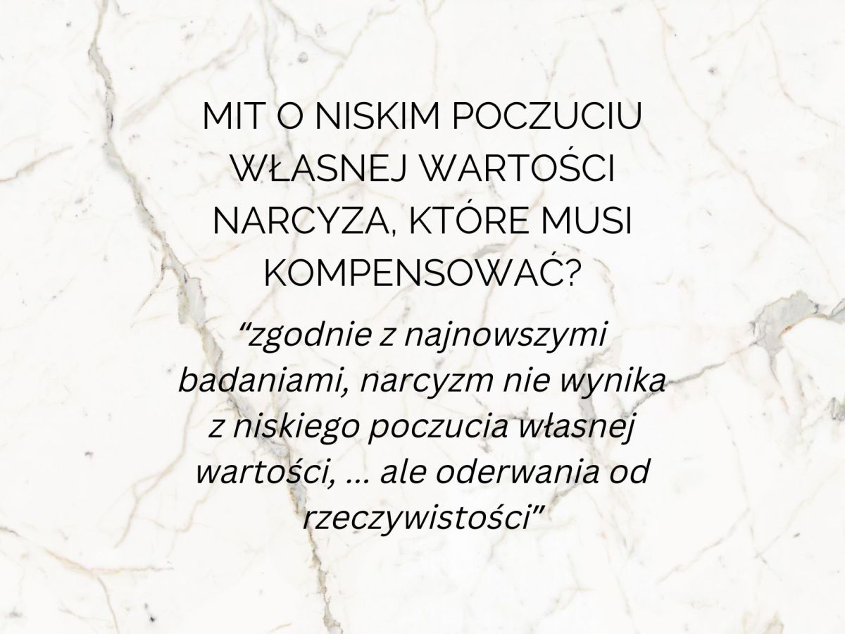 Czy narcyz naprawdę ma niską samoocenę? Mit o niskim poczuciu własnej wartości narcyza, które musi&nbsp;kompensować?