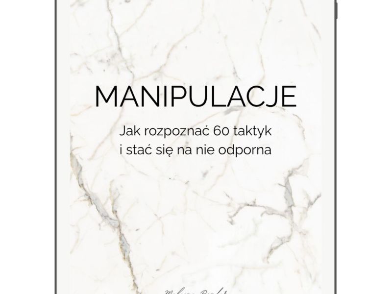 Nowy ebook “Manipulacje” jak rozpoznać 60 taktyk i stać się na nie&nbsp;odporna