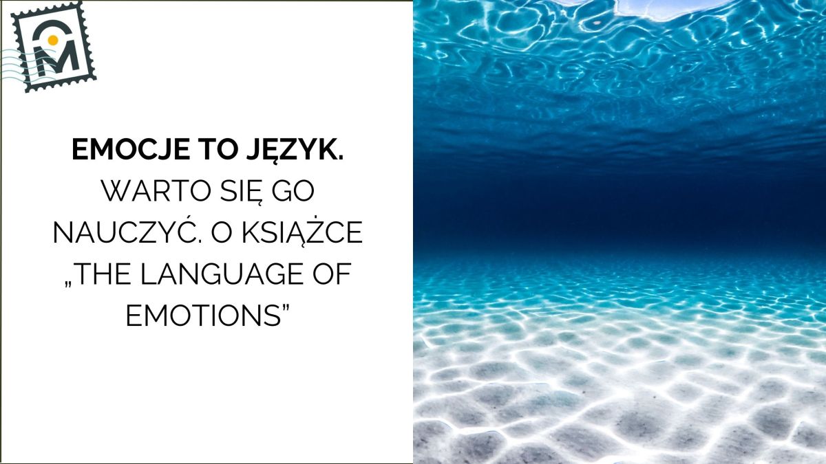 Emocje to język. I warto się go nauczyć. O książce „The Language of&nbsp;Emotions”