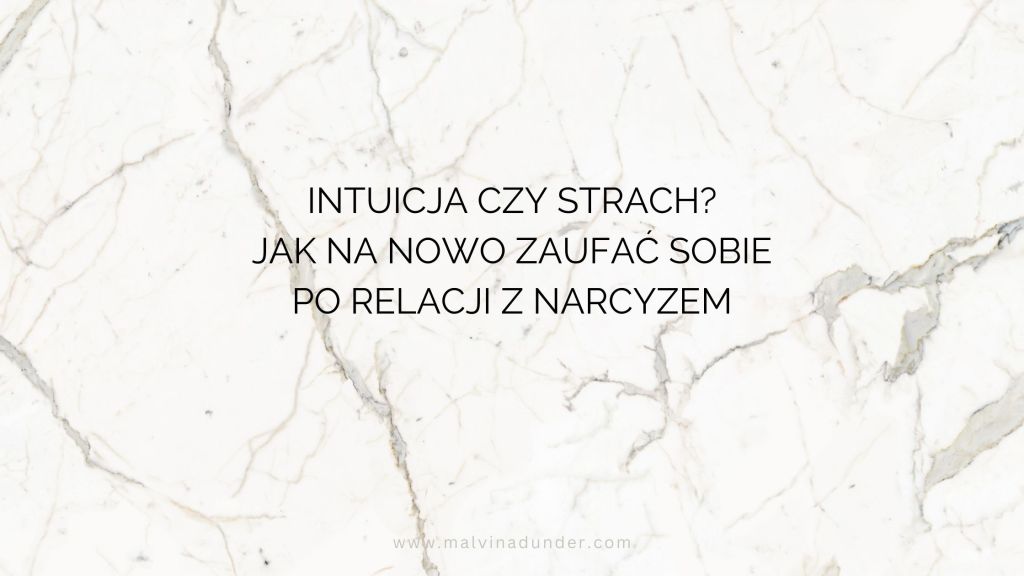 Intuicja czy strach? Jak odróżnić wewnętrzny głos od lęku po relacji z&nbsp;narcyzem
