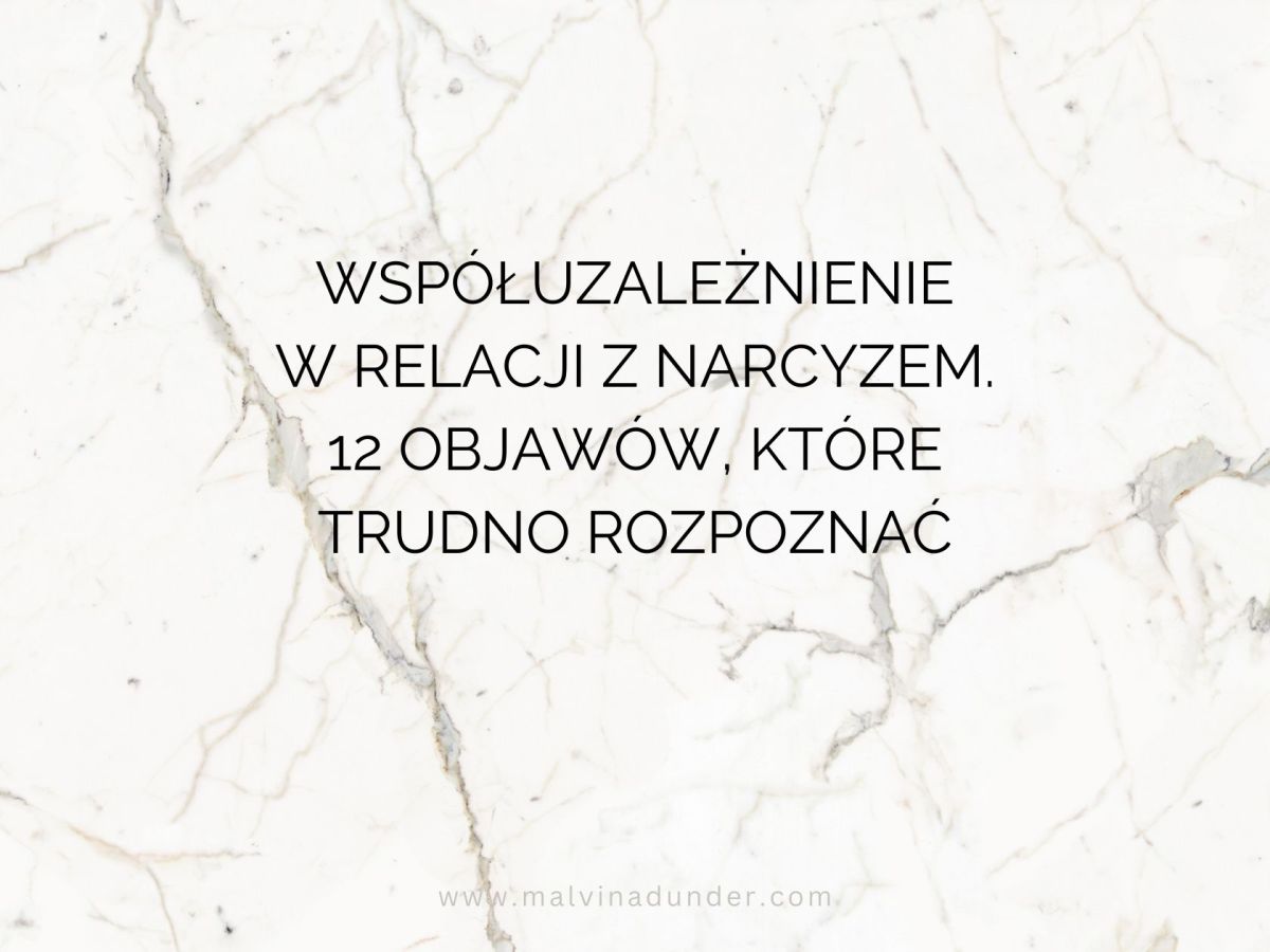 Współuzależnienie w relacji z narcyzem – 12 objawów, które trudno&nbsp;rozpoznać