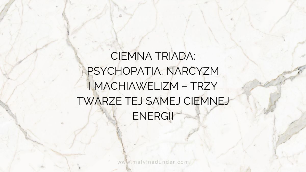 Ciemna Triada: psychopatia, narcyzm i machiawelizm – trzy twarze tej samej ciemnej&nbsp;energii
