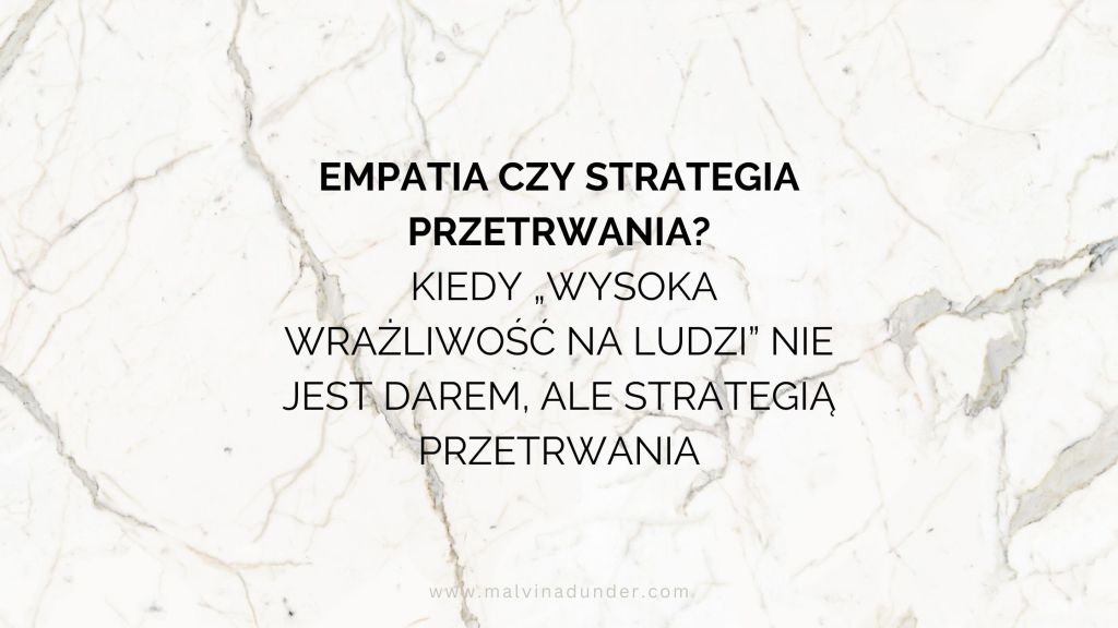Empatia czy wyuczona czujność? Kiedy „wysoka wrażliwość na ludzi” nie jest darem, ale strategią&nbsp;przetrwania