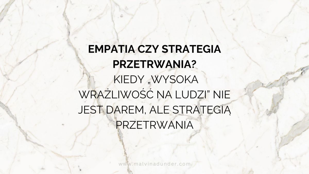 Empatia czy wyuczona czujność? Kiedy „wysoka wrażliwość na ludzi” nie jest darem, ale strategią&nbsp;przetrwania