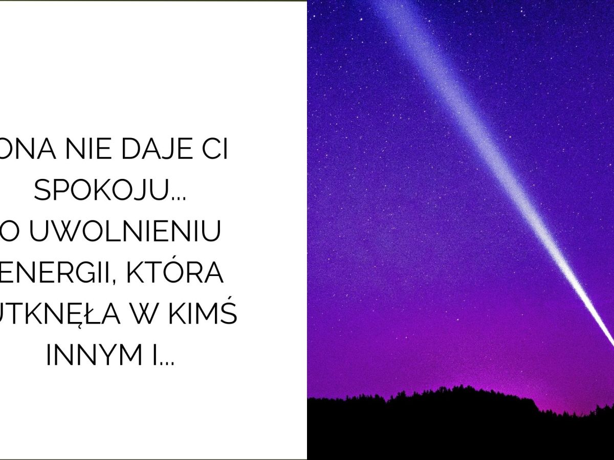 Ona nie daje ci spokoju — o uwolnieniu energii, która utknęła w kimś innym i o powrocie do własnego&nbsp;życia