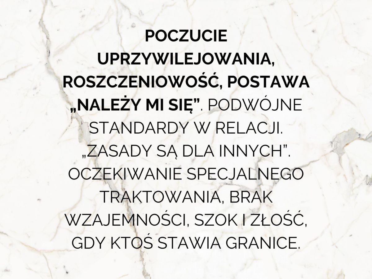 Poczucie uprzywilejowania (roszczeniowość) narcyza i postawa „należy mi&nbsp;się”