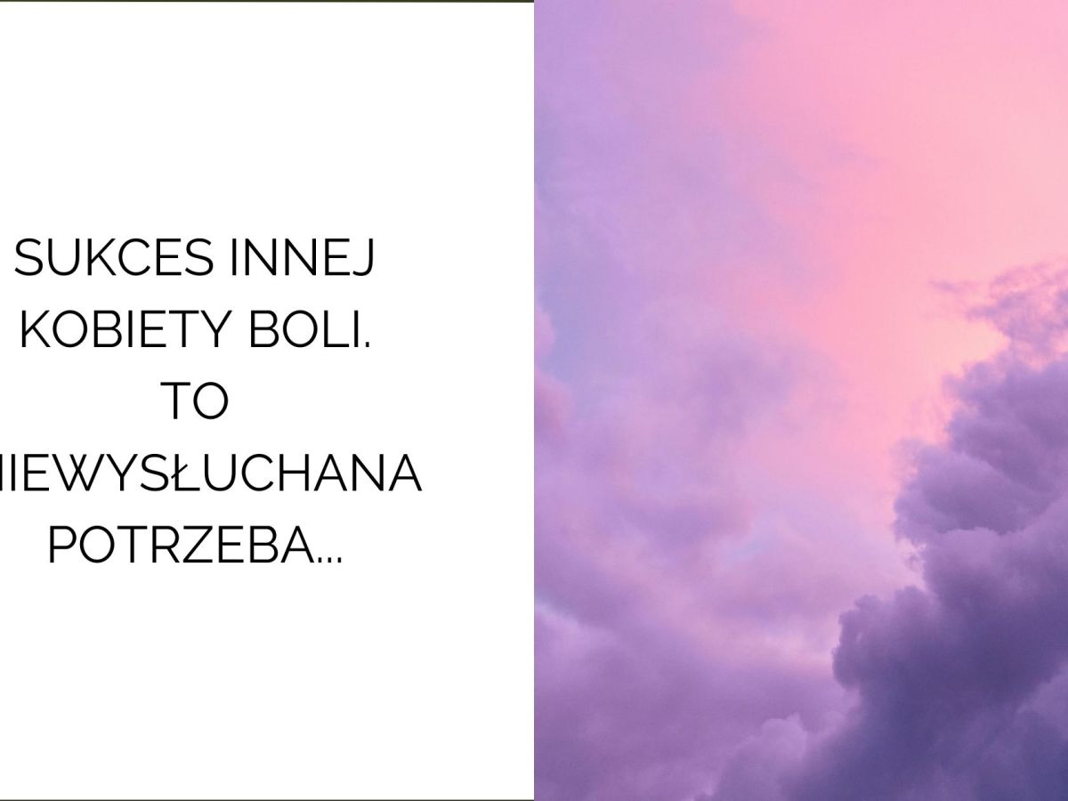 Czy sukces innej kobiety boli? To nie zawiść — to Twoja niewysłuchana&nbsp;potrzeba