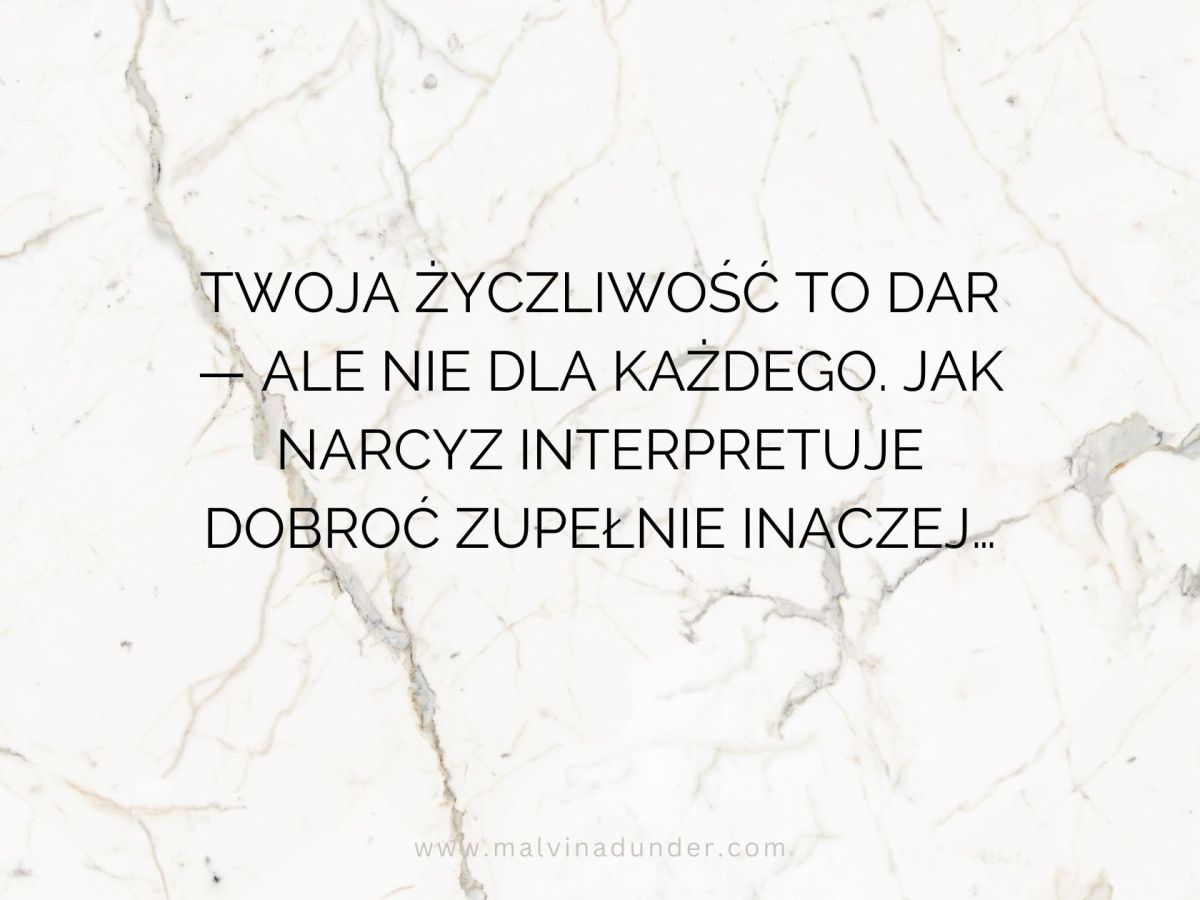 Twoja życzliwość to dar — ale nie dla każdego. Jak interpretuje to narcyz, zupełnie inaczej&nbsp;niż…