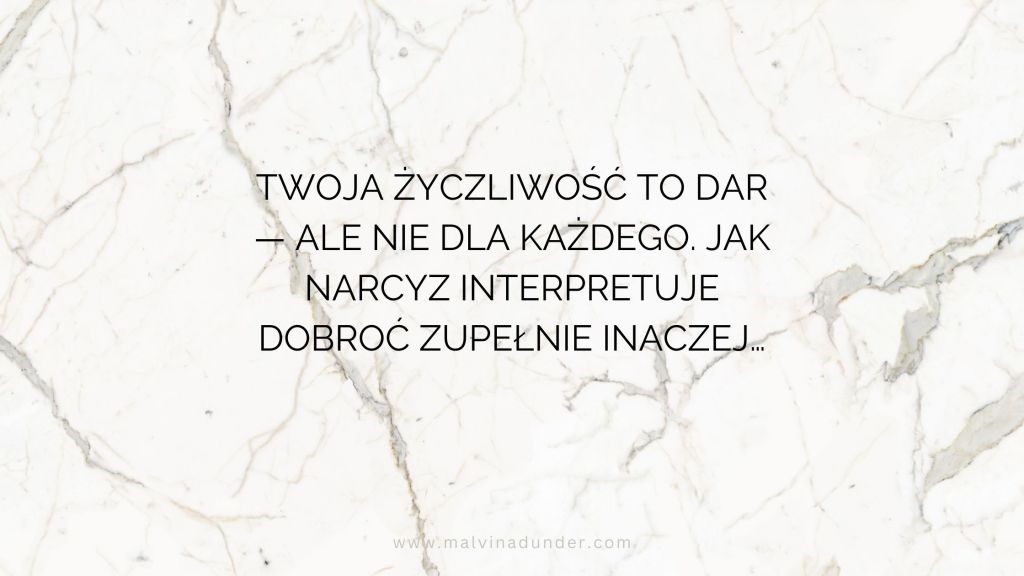 Twoja życzliwość to dar — ale nie dla każdego. Jak interpretuje to narcyz, zupełnie inaczej&nbsp;niż…