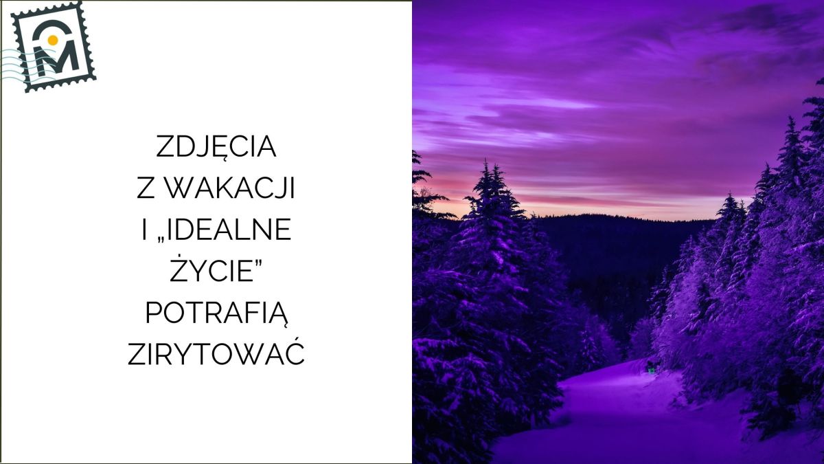 Dlaczego zdjęcia z wakacji i „idealnych żyć” potrafią boleć? To nie o niej — to sygnał dla&nbsp;ciebie