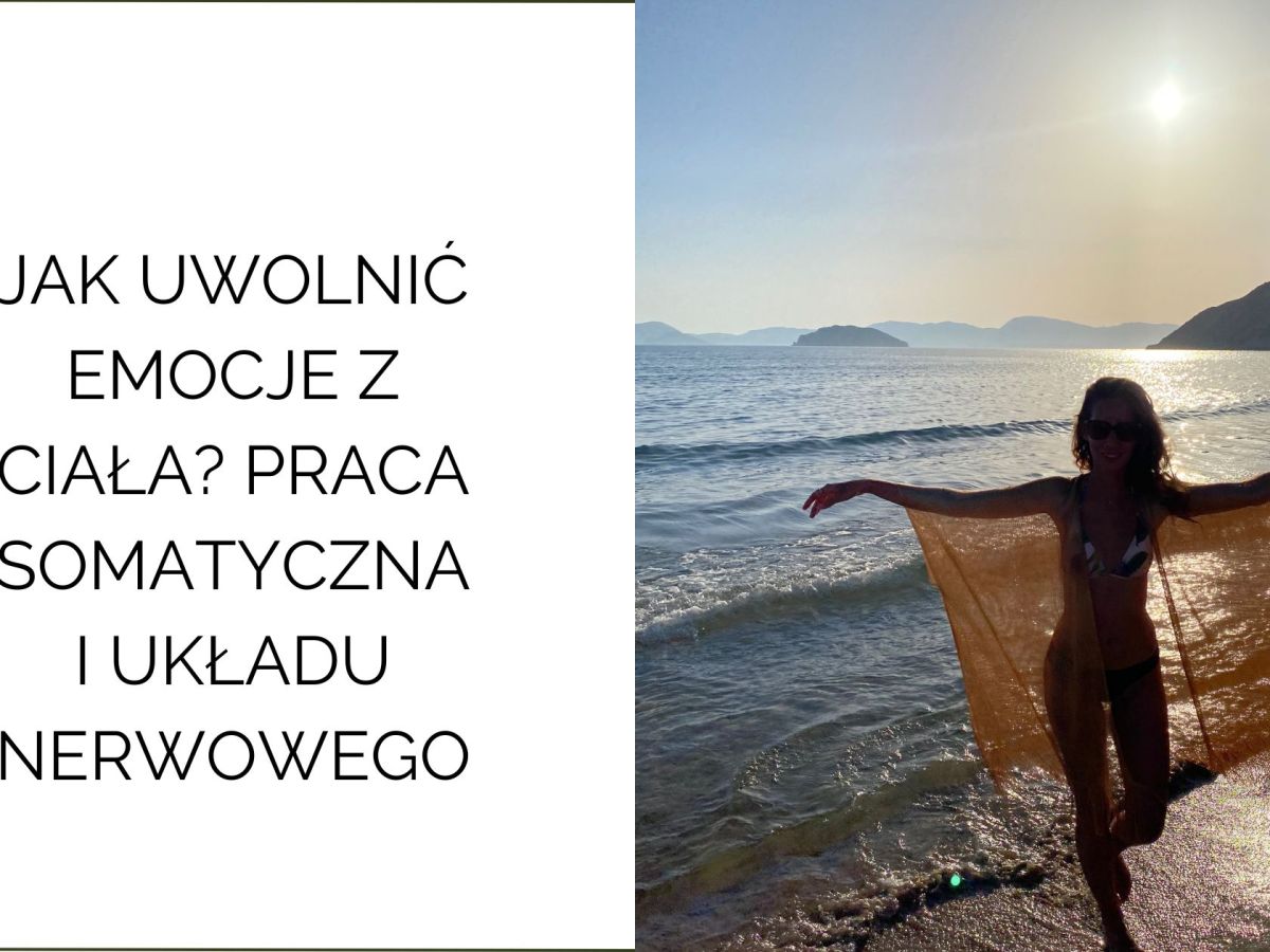 Jak uwolnić emocje z ciała? Praca somatyczna, układ nerwowy i bezpieczne&nbsp;metody