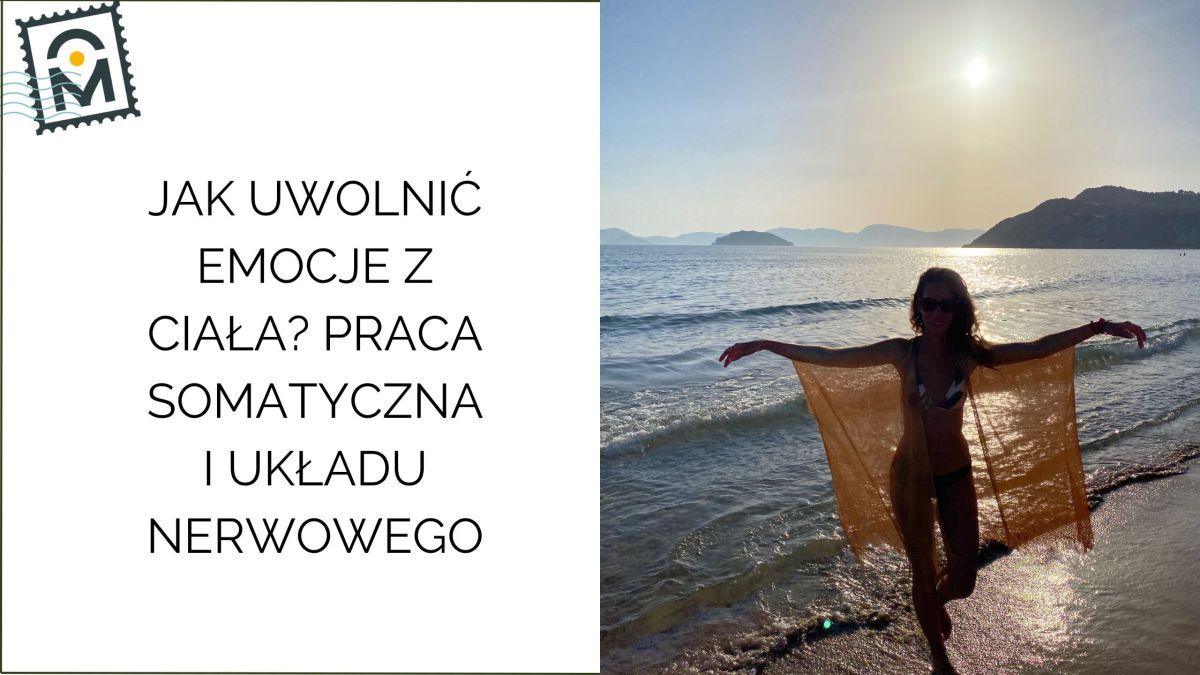 Jak uwolnić emocje z ciała? Praca somatyczna, układ nerwowy i bezpieczne&nbsp;metody
